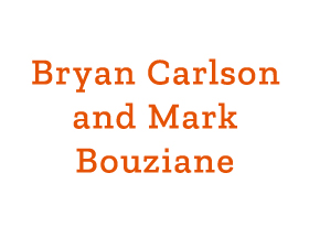 Bryan Carlson and Mark Bouziane